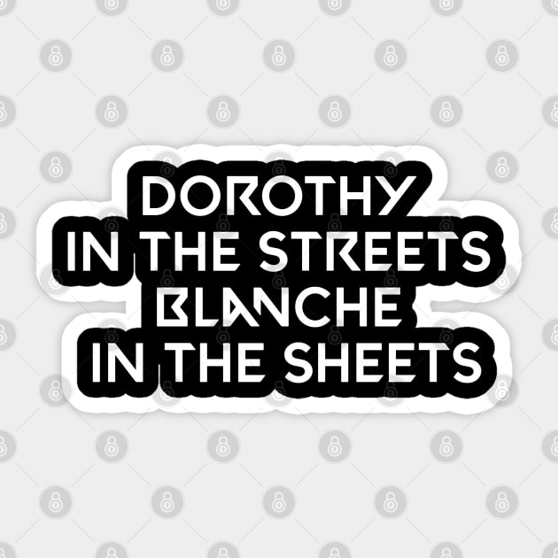 Dorothy in the streets,blanche in the sheets Sticker by Kimpoel meligi